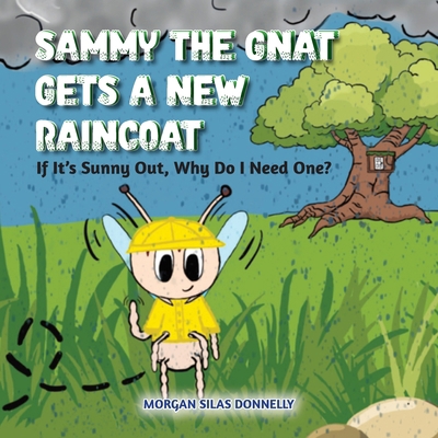 Sammy the Gnat Gets a New Raincoat: If It's Sun... 173825741X Book Cover