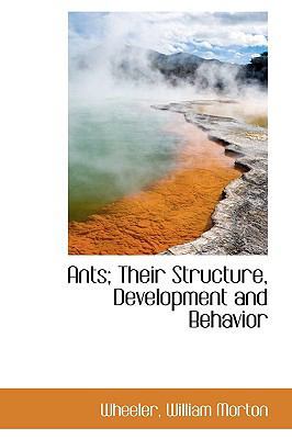 Ants: Their Structure, Development and Behavior 1110742592 Book Cover