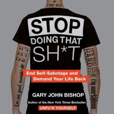 Stop Doing That Sh*t: End Self-Sabotage and Dem... 1982657790 Book Cover