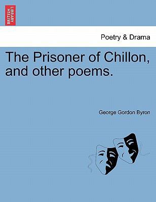 The Prisoner of Chillon, and Other Poems. 1241082502 Book Cover