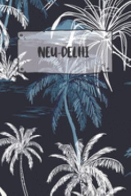Neu-Delhi: Liniertes Reisetagebuch Notizbuch oder Reise Notizheft liniert - Reisen Journal für Männer und Frauen mit Linien (German Edition)