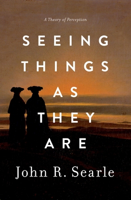 Seeing Things as They Are: A Theory of Perception 0199385157 Book Cover