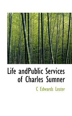 Life Andpublic Services of Charles Sumner 111654833X Book Cover