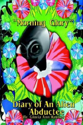 Morning Glory Diary of an Alien Abductee 0977312100 Book Cover