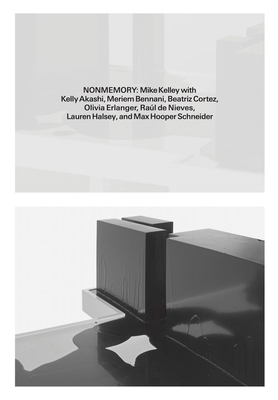 Nonmemory: Mike Kelley with Kelly Akashi, Merie... 3906915840 Book Cover