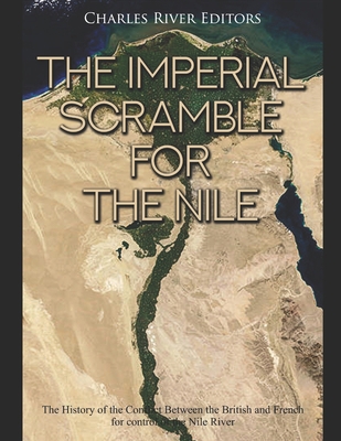 The Imperial Scramble for the Nile: The History... 1655686011 Book Cover