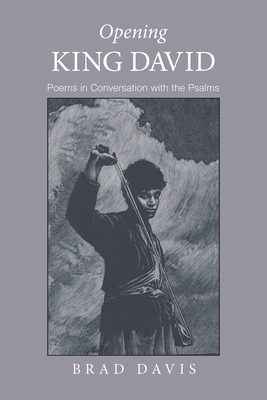 Opening King David: Poems in Conversation with ... 1498256791 Book Cover