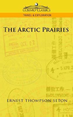 The Arctic Prairies 1596055332 Book Cover