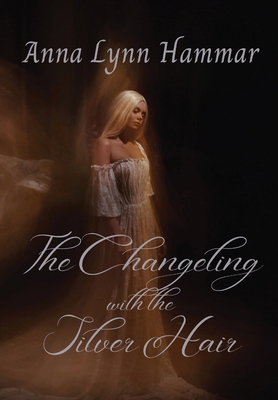 The Changeling with the Silver Hair 1088265022 Book Cover