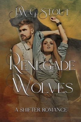 Renegade Wolves: Paranormal werewolf Romance B0DZ2SCHHC Book Cover