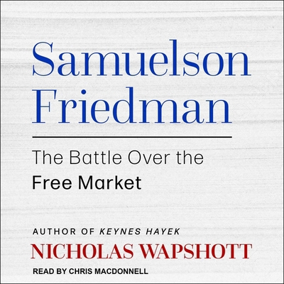 Samuelson Friedman: The Battle Over the Free Ma... B09WWFKG66 Book Cover