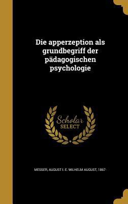 Die apperzeption als grundbegriff der pädagogis... [German] 1361847123 Book Cover