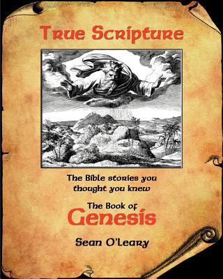 True Scripture: The Book of Genesis: The Bible ... 0615503365 Book Cover