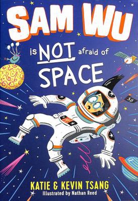 Sam Wu is NOT Afraid of Space!            Book Cover