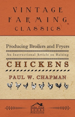 Producing Broilers and Fryers - An Instructiona... 1446535312 Book Cover