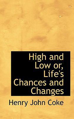High and Low Or, Life's Chances and Changes 1116377608 Book Cover
