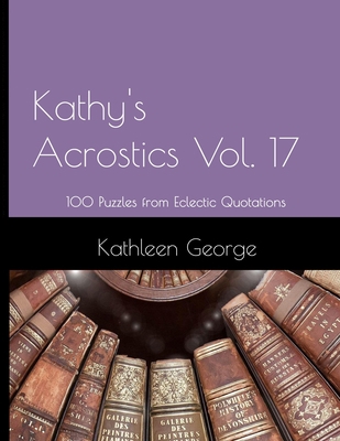 Kathy's Acrostics Vol. 17: 100 Puzzles from Ecl... B0C47NL67R Book Cover