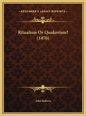 Ritualism Or Quakerism? (1870) 1169590764 Book Cover