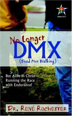 No Longer Dmx: But Alive in Christ 1414102682 Book Cover