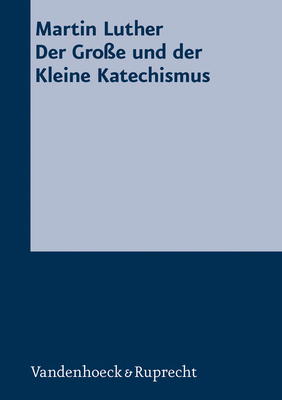 Der Große Und Der Kleine Katechismus (German Ed... 3525521731 Book Cover