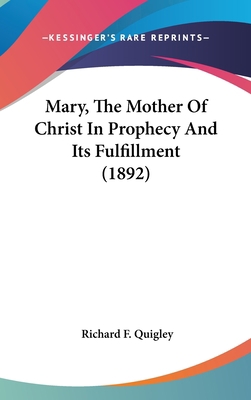 Mary, The Mother Of Christ In Prophecy And Its ... 1436545412 Book Cover