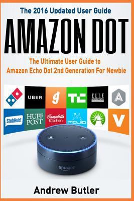 Amazon Echo: Dot: The Ultimate User Guide to Am... 1540553981 Book Cover