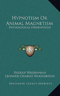 Hypnotism Or Animal Magnetism: Physiological Ob... 1163442542 Book Cover