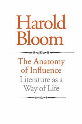 The Anatomy of Influence: Literature as a Way o... 0300167601 Book Cover