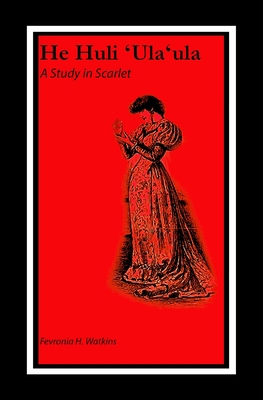 He Huli &#699;Ula&#699;ula: A Study in Scarlet B08P29D8SK Book Cover