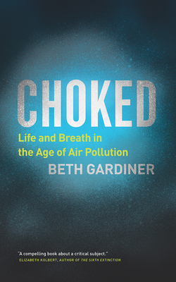 Choked: Life and Breath in the Age of Air Pollu... 1721358013 Book Cover