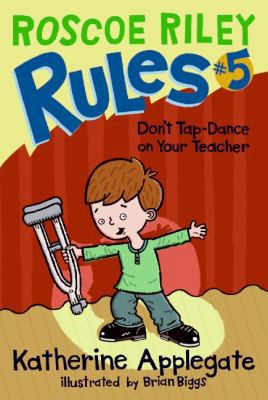 Roscoe Riley Rules #5: Don't Tap-Dance on Your ... 006114889X Book Cover