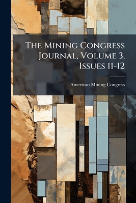 The Mining Congress Journal, Volume 3, Issues 1... 1277570353 Book Cover
