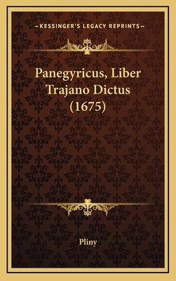 Panegyricus, Liber Trajano Dictus (1675) [Latin] 1166386228 Book Cover