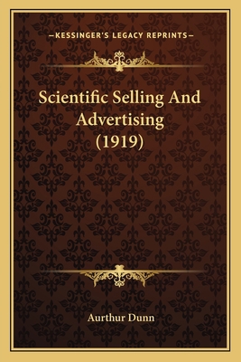 Scientific Selling And Advertising (1919) 1166947092 Book Cover