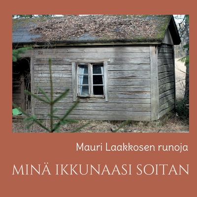 Minä Ikkunaasi Soitan: runoja [Finnish] 952330173X Book Cover