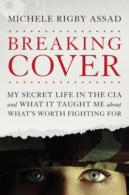 Breaking Cover: My Secret Life in the CIA and W... 1496419596 Book Cover