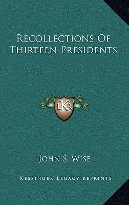 Recollections of Thirteen Presidents 1163686883 Book Cover