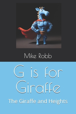 G is for Giraffe: The Giraffe and Heights            Book Cover