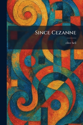 Since Cezanne 1025522575 Book Cover