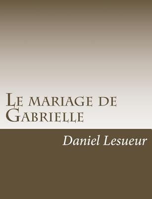 Le mariage de Gabrielle [French] 1541336712 Book Cover