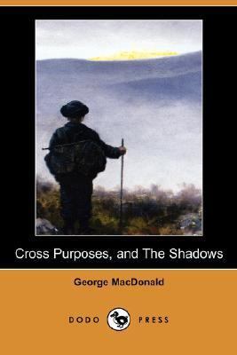 Cross Purposes, and the Shadows (Dodo Press) 1406529885 Book Cover