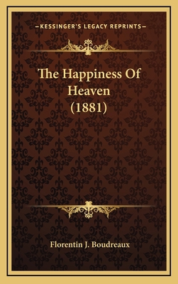 The Happiness Of Heaven (1881) 1165834375 Book Cover