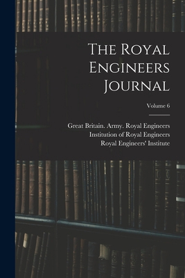 The Royal Engineers Journal; Volume 6 1017244782 Book Cover