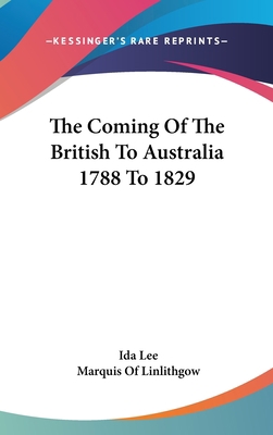 The Coming Of The British To Australia 1788 To ... 0548163952 Book Cover