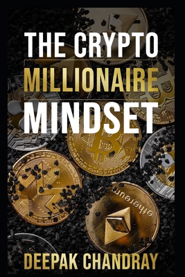 The Crypto Millionaire Mindset B0CX4GG9VS Book Cover