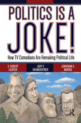 Politics Is a Joke!: How TV Comedians Are Remak... 0367097605 Book Cover