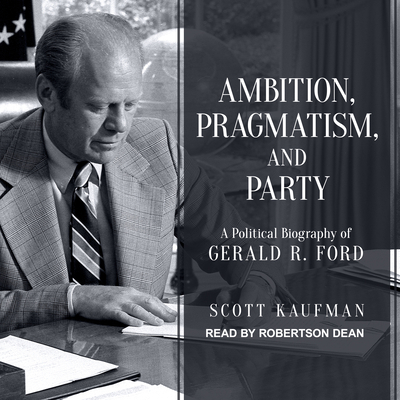 Ambition, Pragmatism, and Party: A Political Bi... 1541465814 Book Cover