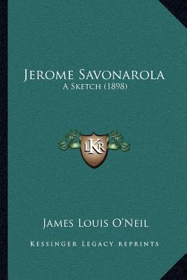 Jerome Savonarola: A Sketch (1898) 1166600971 Book Cover