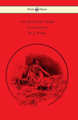 The Red Fairy Book - Illustrated by H. J. Ford ... 1473322189 Book Cover