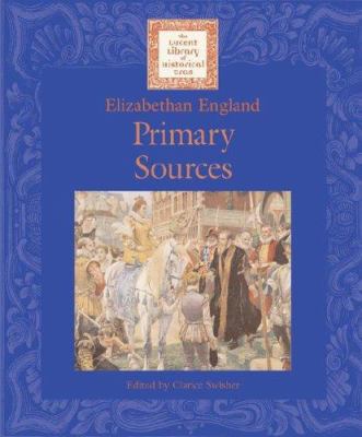 Elizabethan England: Primary Sources 1590180976 Book Cover